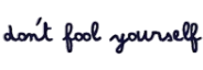 Yazılılar ★ Don't Fool Yourself (Yarı Kalıcı Dövme)